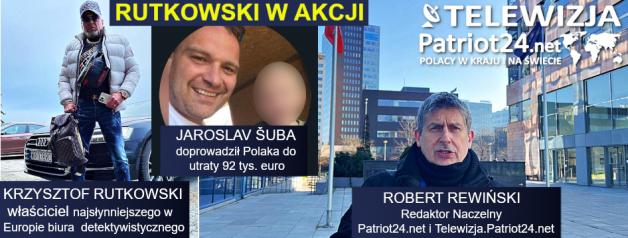 [VIDEO] PATRIOT24 RUTKOWSKI W AKCJI: Jaroslav Šuba z Czech może być organizatorem wyłudzenia od Polaka 92 tys. euro